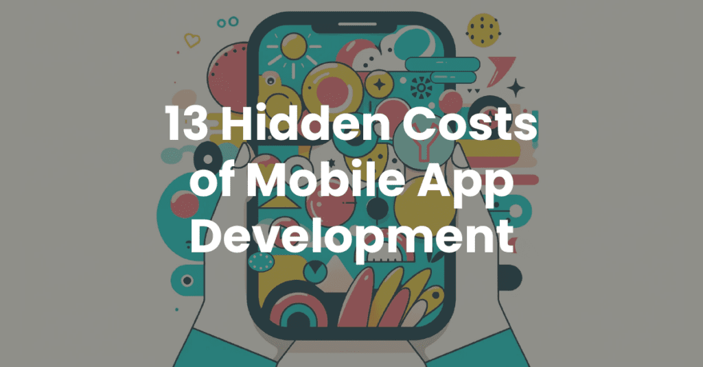 13 Hidden Costs of Mobile App Development
