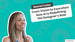 From Vision to Execution: How AI Is Redefining the Designer’s Role