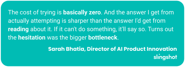 The cost of trying is basically zero. And the answer I get from actually attempting is sharper than the answer I'd get from reading about it. If it can't do something, it'll say so. Turns out the hesitation was the bigger bottleneck.